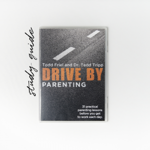 Drive By Parenting Study Guide