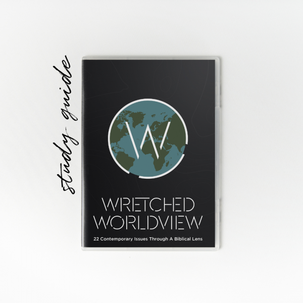 Wretched Worldview Study Guide